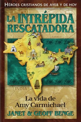 Heroes cristianos la intrepida rescatadora la vida de Amy Carmichael