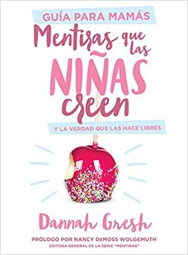 Guía Para Mamás: Mentiras Que Las Niñas Creen - Librería Libros Cristianos - Libro