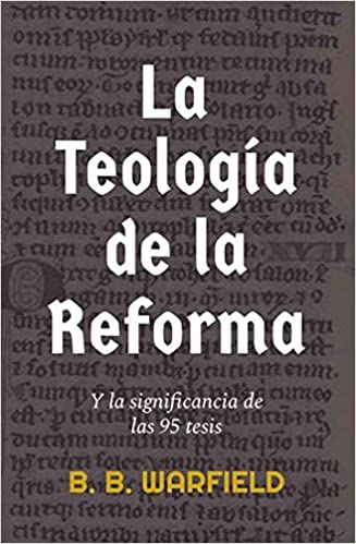 La Teología de la Reforma - Librería Libros Cristianos - Libro