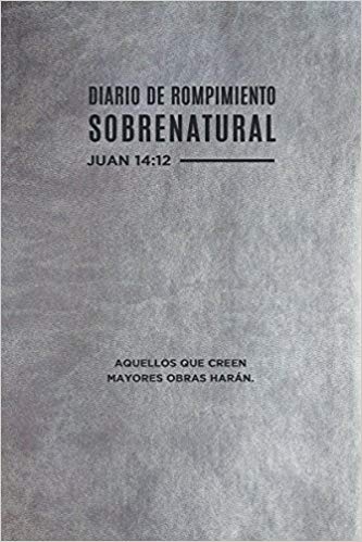 Diario de Rompimiento Sobrenatural - Juan 14:12 - Librería Libros Cristianos - Libro