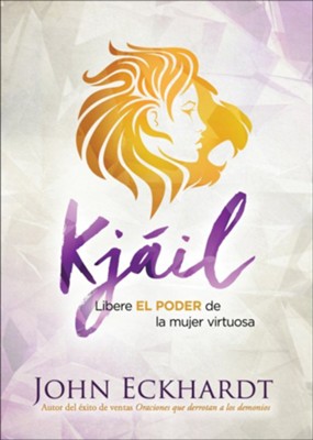 Kjail: Libere el poder de la mujer virtuosa - Librería Libros Cristianos - Libro