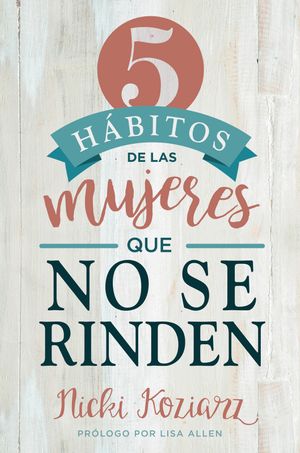 5 hábitos de las mujeres que no se rinden - Librería Libros Cristianos - Libro