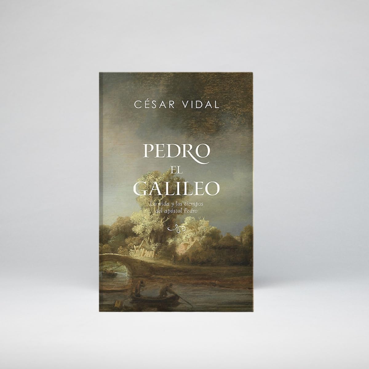 Pedro el galileo: La vida y los tiempos del apostol Pedro