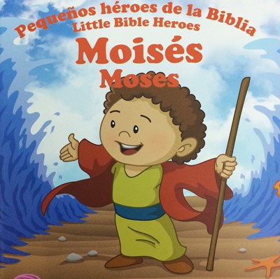 Pequeños Héroes De La Biblia: Moisés - Bilingüe