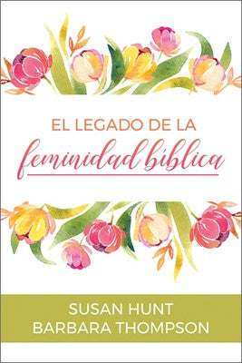 El legado de la feminidad bíblica - Librería Libros Cristianos - Libro