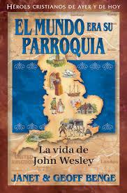 El Mundo era su Parroquia: La vida de John Wesley - Librería Libros Cristianos - Libro