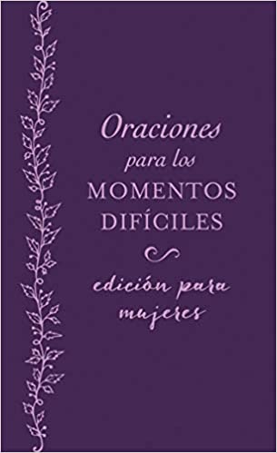 Oraciones para los momentos difíciles, edición para mujeres: Cuando no sabes qué orar - Librería Libros Cristianos - Libro