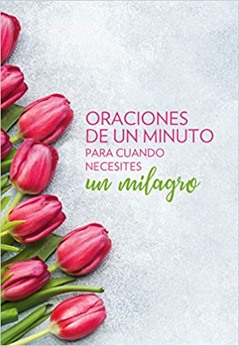 Oraciones de un minuto para cuando necesitas un milagro - Librería Libros Cristianos - Libro