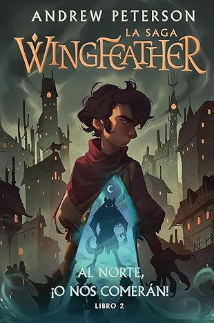 Saga Wingfeather: Al Norte, ¡O Nos Comerán! LIBRO 2