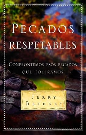 Pecados Respetables: Confrontemos Esos Pecados Que Toleramos