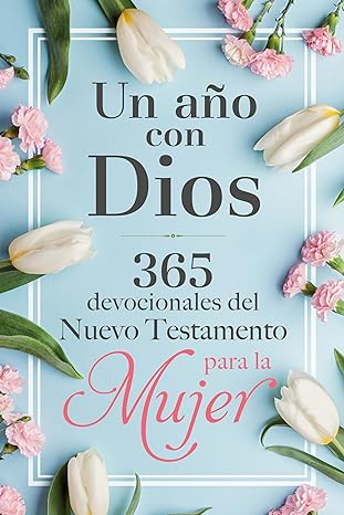 Un año con Dios en el NT 365 devocionales para la mujer