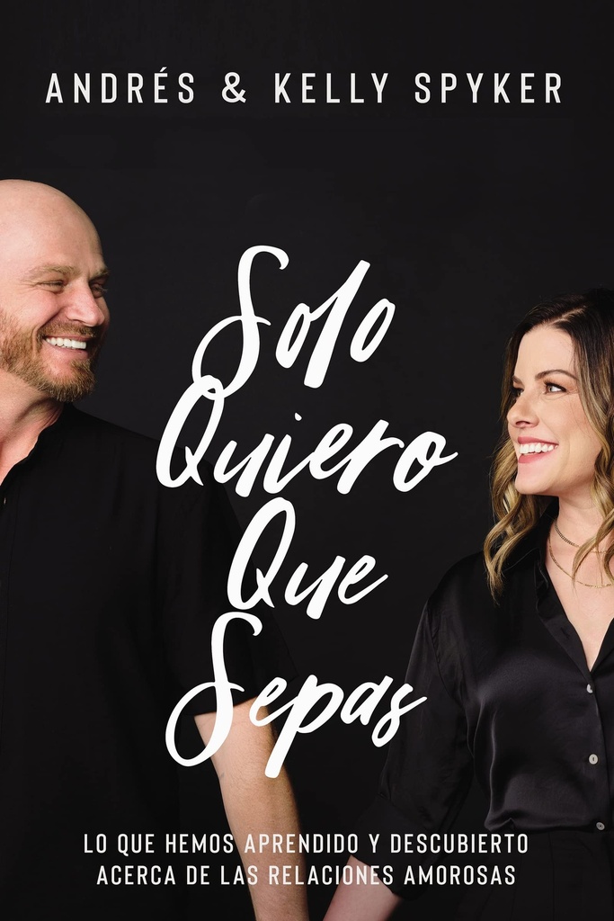 [HPV7227] Solo Quiero Que Sepas: Lo Que Hemos Aprendido Y Descubierto Acerca de Las Relaciones Amorosas