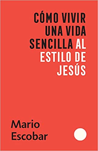 [PRH3615] Cómo vivir una vida sencilla al estilo de Jesús