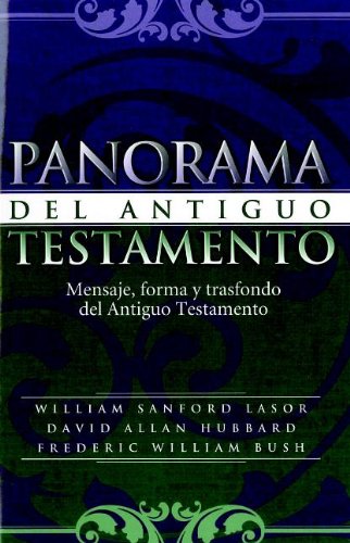 Panorama del Antiguo Testamento: Mensaje, Forma y Trasfondo del Antiguo Testamento