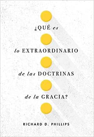 ¿Qué es lo extraordinario de las doctrinas de la gracia?