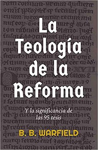 La Teología de la Reforma