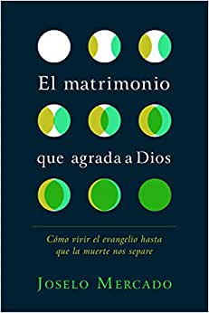 El Matrimonio Que Agrada a Dios