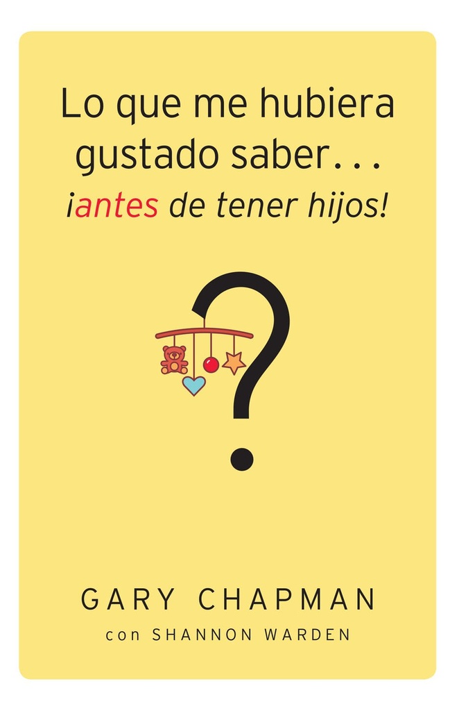 [EPO5777] Lo Que Me Hubiera Gustado Saber... Antes de Tener Hijos
