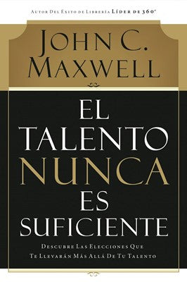 El Talento Nunca es Suficiente
